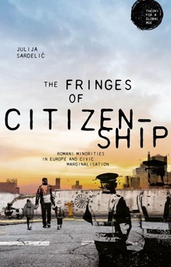 The fringes of citizenship by Julija Sardelic