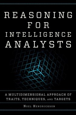 Reasoning for Intelligence Analysts by Noel Hendrickson