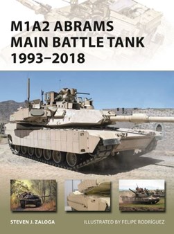 M1A2 Abrams main battle tank 1993-2018 by Steve Zaloga