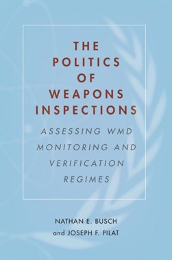 The politics of weapons inspections by Nathan E. Busch