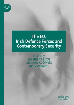 The EU, Irish Defence Forces and contemporary security by Jonathan Carroll