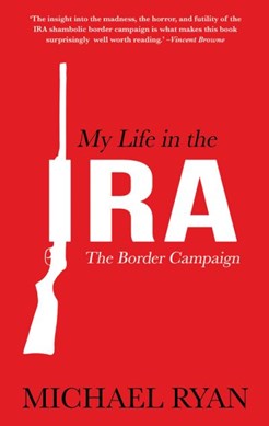 My life in the IRA by Michael Ryan
