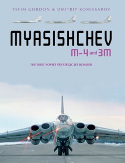Myasishchev M-4 and 3M by E. Gordon