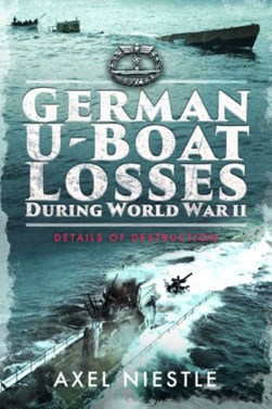 German U-boat losses during World War II by Axel Niestlé