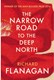 The narrow road to the deep north by Richard Flanagan