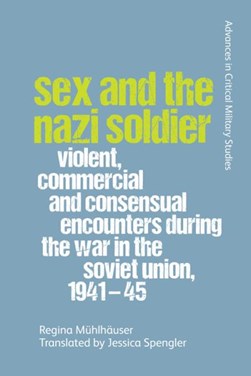 Sex and the Nazi soldier by Regina Mühlhäuser
