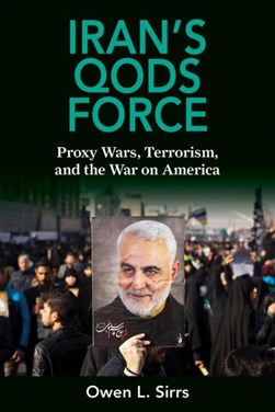 Iran's Qods force by Owen L. Sirrs