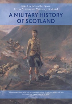 A military history of Scotland by Edward M. Spiers