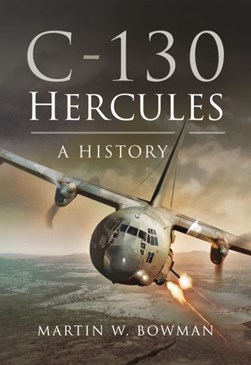 C-130 Hercules by Martin W. Bowman