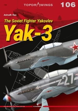 The Soviet Fighter Yakovlev Yak-3 by Anirudh Rao