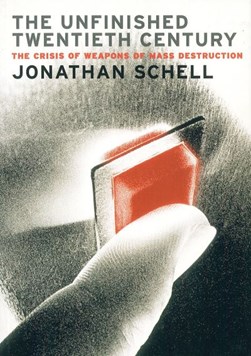 The unfinished twentieth century by Jonathan Schell