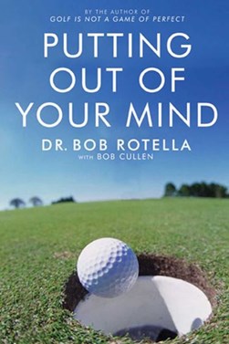 Putting out of your mind by Robert J. Rotella