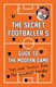 The Secret Footballer's guide to the modern game by Secret Footballer
