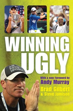 Winning Ugly P/B by Brad Gilbert