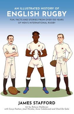 An illustrated history of English rugby by James Stafford