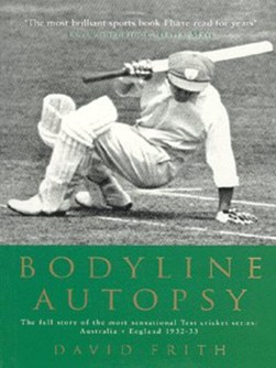 Bodyline autopsy by David Frith