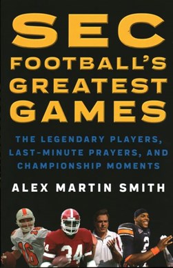SEC football's greatest games by Alex Martin Smith