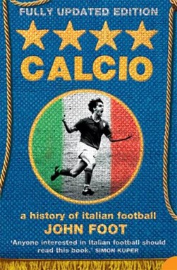 Calcio A History Of Italian Football P/B by John Foot