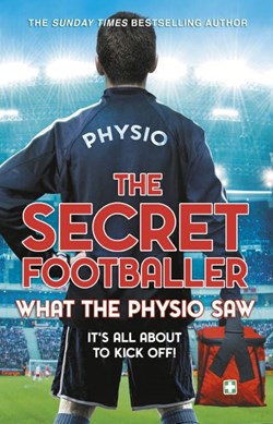 What the physio saw by Secret Footballer
