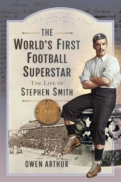 The world's first football superstar by Owen Arthur