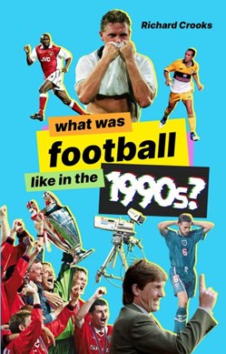 What was football like in the 1990s? by 