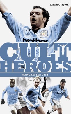 Cult heroes. Manchester City by David Clayton