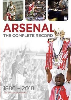 Arsenal The Complete Story H/B by Josh James