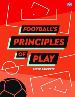 Football's Principles of Play by Peter Prickett