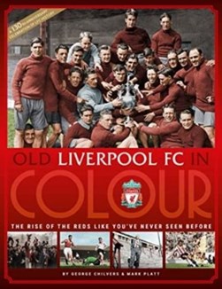 Old Liverpool FC In Colour by George Chilvers
