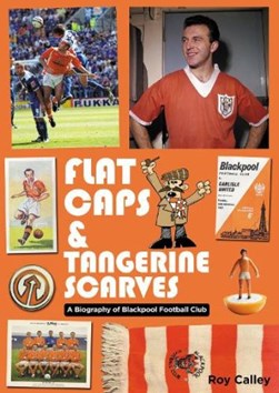 Flat Caps and Tangerine Scarves by Roy Calley