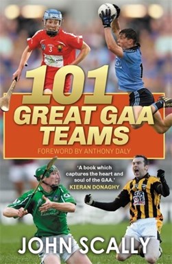 100 great GAA teams by John Scally