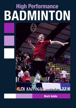 High Performance Badminton P/B by Mark Golds
