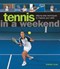 Tennis in a weekend by Dominic Bliss