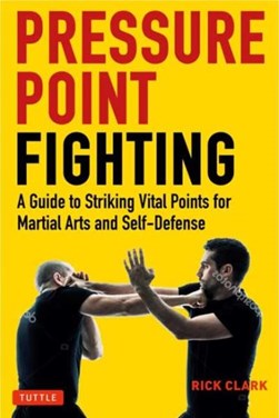 Pressure point fighting by Rick Clark