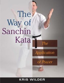 The way of Sanchin Kata by Kris Wilder