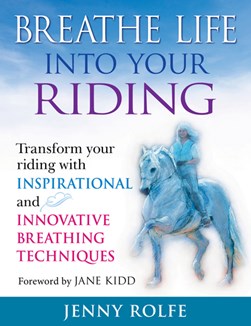 Breathe life into your riding by Jenny Rolfe