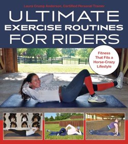 Ultimate exercise routines for riders by Laura Crump Anderson