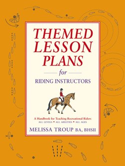 Themed lesson plans for riding instructors by Melissa Troup