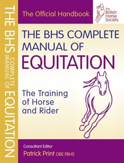 The BHS complete manual of equitation by Patrick Print