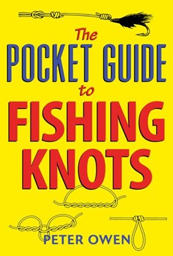Pocket Guide to Fishing Knots by Peter Owen
