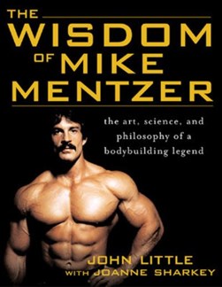 The wisdom of Mike Mentzer by John R. Little