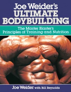 Joe Weider's ultimate bodybuilding by Joe Weider