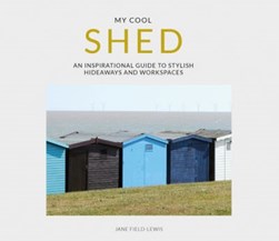 My Cool Shed by Jane Field-Lewis
