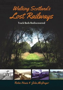 Walking Scotland's lost railways by Robin Howie