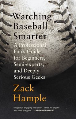 Watching baseball smarter by Zack Hample