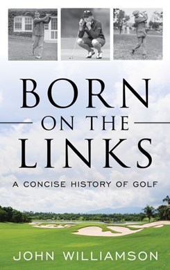 Born on the links by John H. Williamson