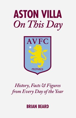 Aston Villa on this day by Brian Beard