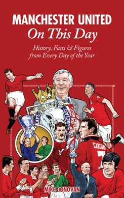 Manchester United On This Day H/B by Mike Donovan