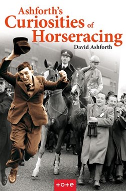Ashforth's curiosities of horseracing by David Ashforth