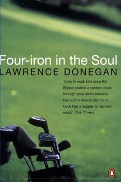 Four-iron in the soul by Lawrence Donegan